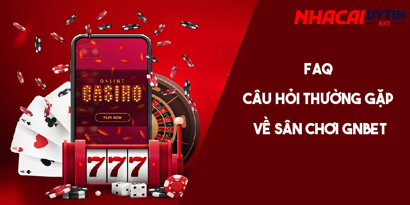 Khám Phá Gnbet - Sân Chơi Cá Cược Đẳng Cấp Hàng Đầu Châu Á 4 Giải đáp chi tiết câu hỏi thường gặp về nhà cái