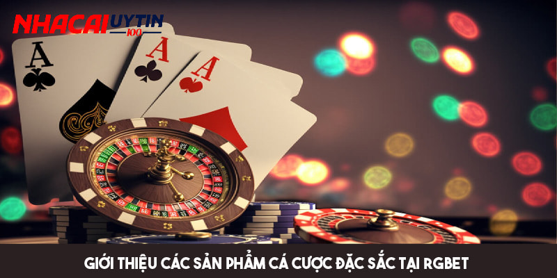 Review Rgbet - Nhà Cái Uy Tín Được Nhiều Dân Chơi Yêu Thích 3 Một số sản phẩm giải trí đặc sắc không nên bỏ qua tại Rgbet