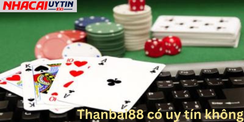 Thanbai88 - Khám Phá Thế Giới Giải Trí Hấp Dẫn 2 Độ uy tín của Thanbai88
